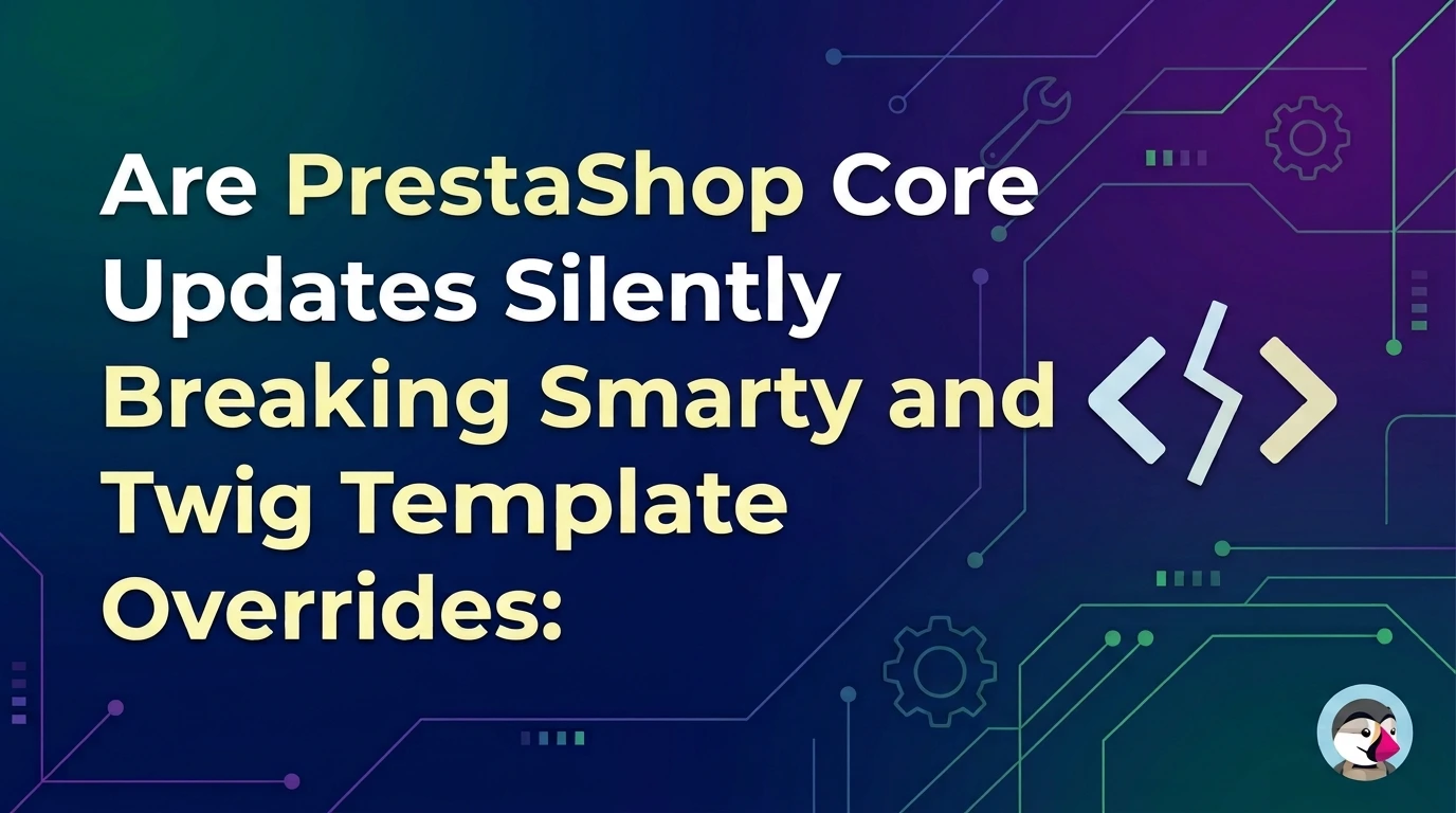 Why PrestaShop Core Updates Silently Break Smarty and Twig Template Overrides